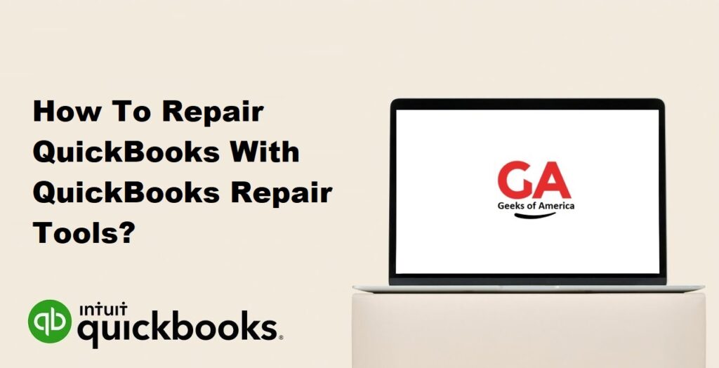 How To Repair QuickBooks With QuickBooks Repair Tools ?
