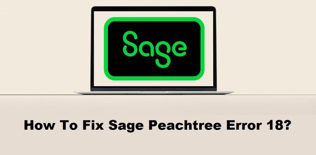 How To Fix Sage Peachtree Error 18?