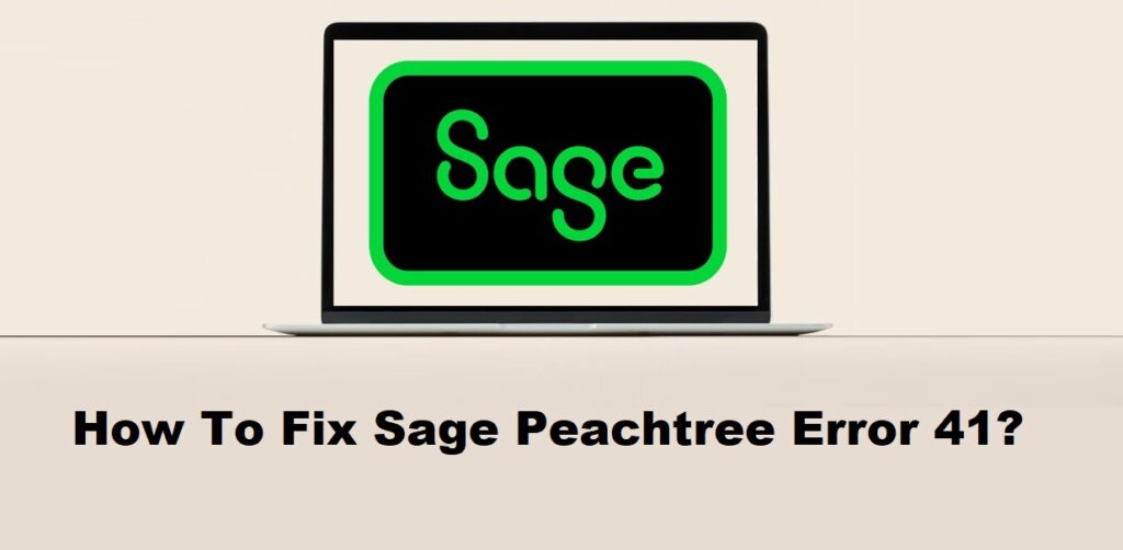 How To Fix Sage Peachtree Error 41?